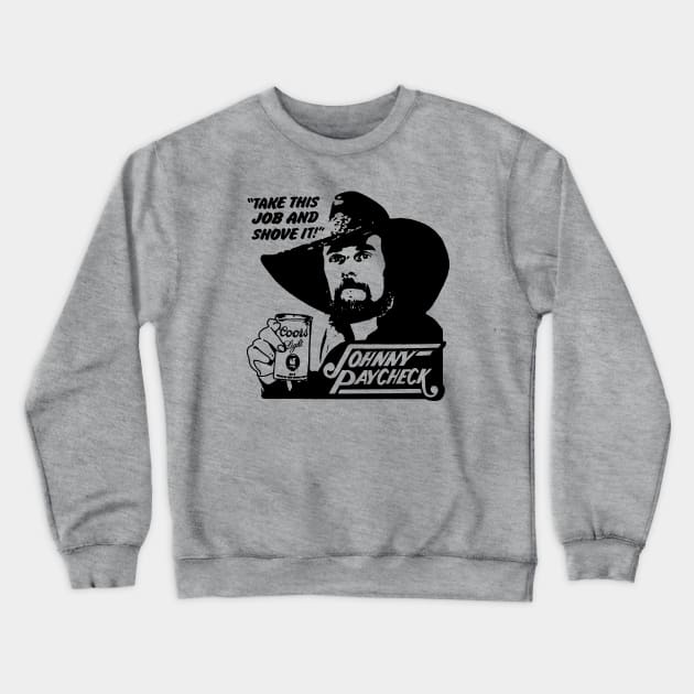 Johnny Paycheck - Take This Job and Shove It Crewneck Sweatshirt by ruanba23